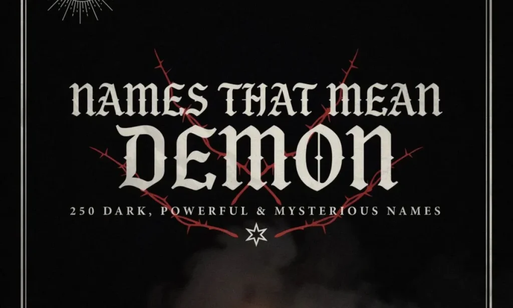 Names That Mean Demon 250 Dark, Powerful & Mysterious Names