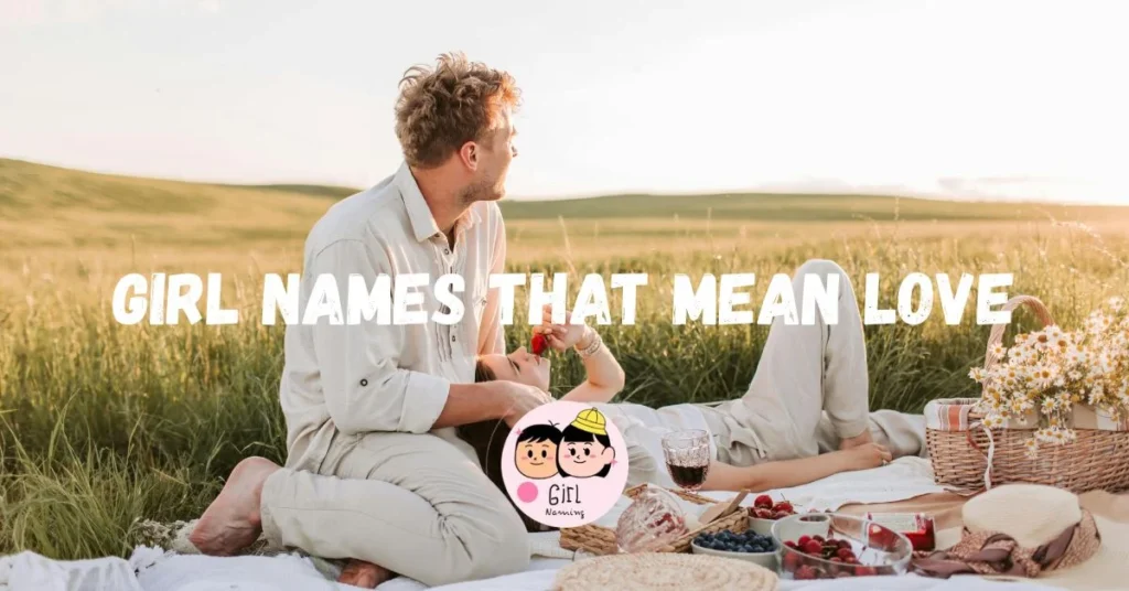 453+ Girl Names That Mean Love