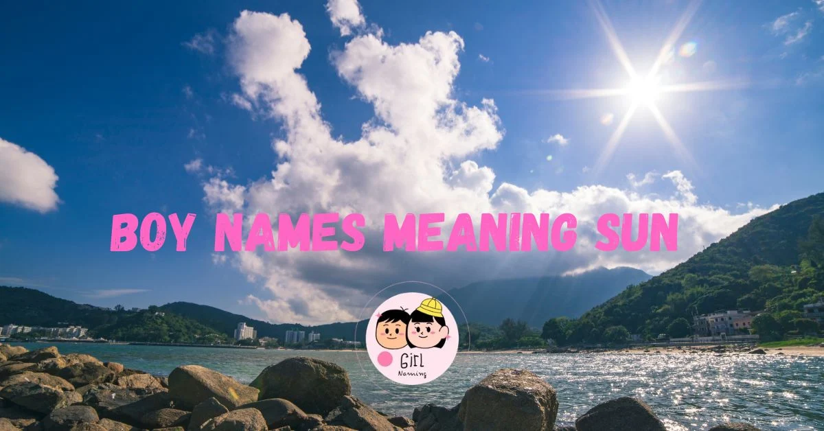 565+ Boy Names Meaning Sun ☀️ Powerful Solar Names 2026