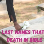150+ Last Names That Mean Death in Bible