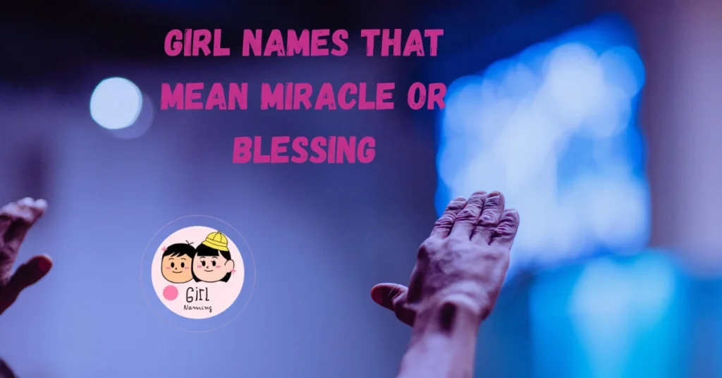 Girl Names That Mean Miracle or Blessing