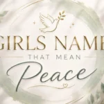 Girl Names That Mean Peace: 250 Beautiful & Calm Baby Names