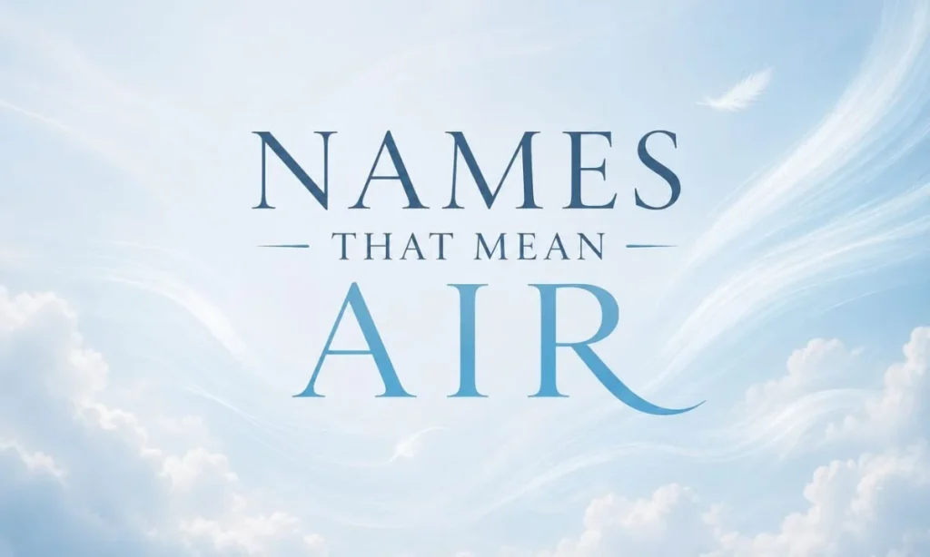 Names That Mean Air 160+ Breezy, Sky-Inspired Baby Names