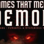 Names That Mean Demon: 250 Dark, Powerful & Mysterious Names