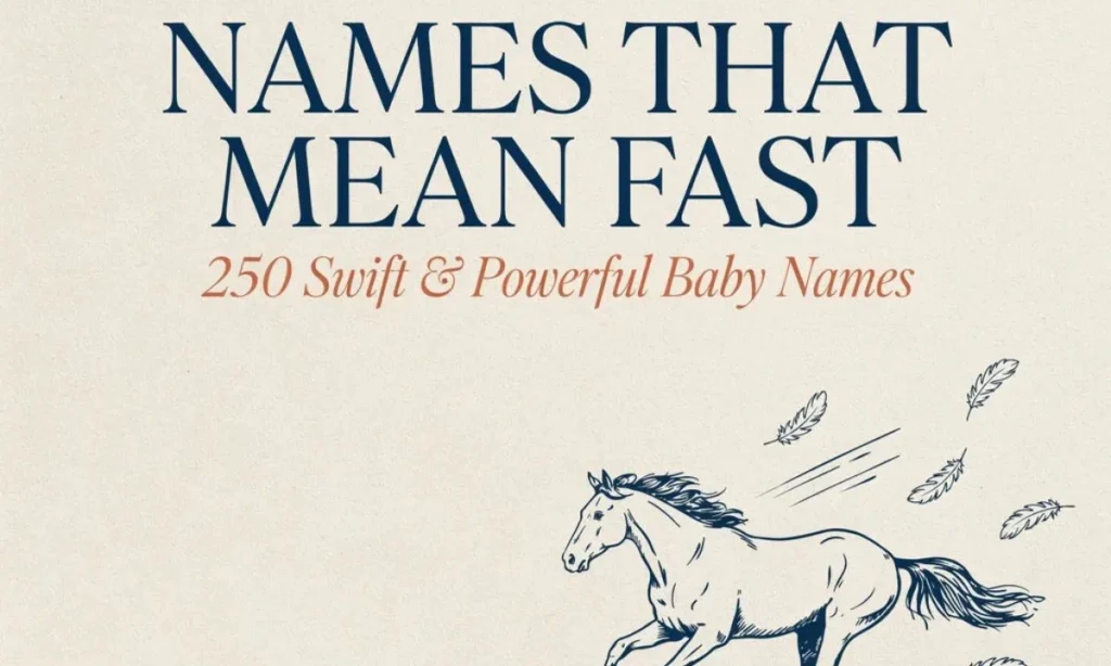 Names That Mean Fast 250 Swift and Powerful Baby Names
