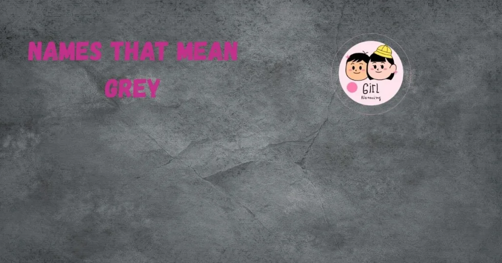 Names That Mean Grey