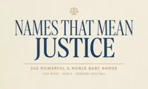 Names That Mean Justice 250 Powerful &amp; Noble Baby Names