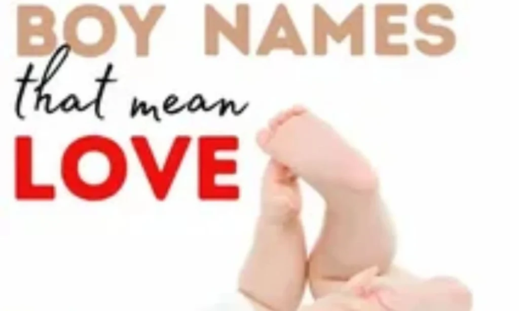 Names That Mean Love for Boy 250 Heartwarming Choices