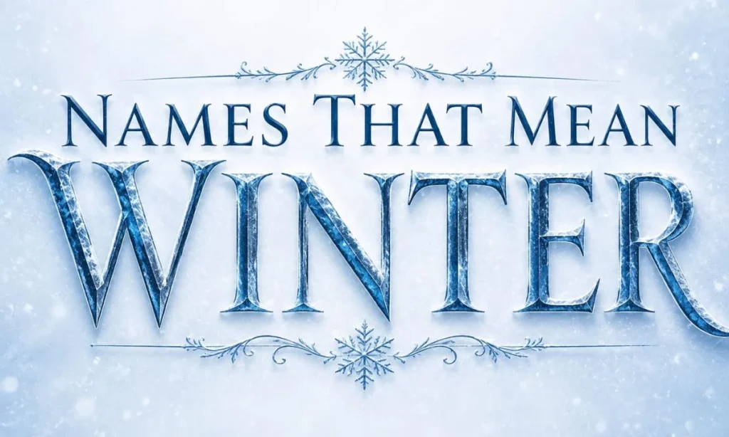 Names That Mean Winter 250 Cool, Magical &amp; Frosty Baby Names