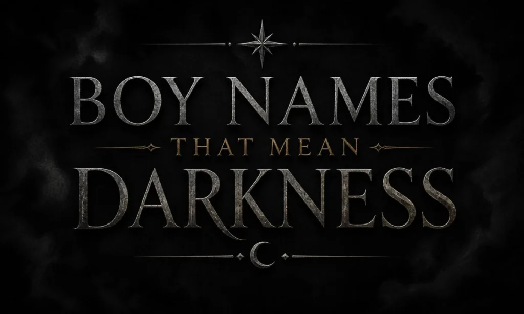 Boy Names That Mean Darkness Mysterious &amp; Powerful Picks