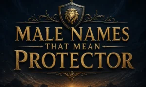 Male Names That Mean Protector Strong &amp; Powerful Ideas