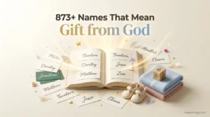 873+ Names That Mean Gift from God